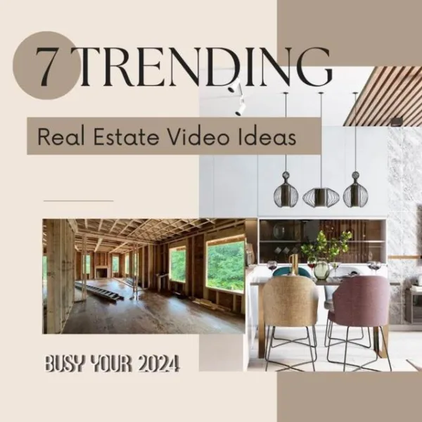 Busy Your 2024 With 7 Trending Real Estate Video Ideas