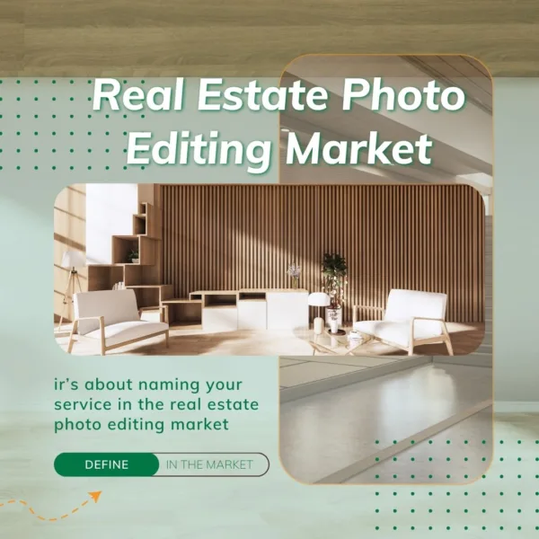 How To Define Yourselves In Real Estate Photo Editing Market