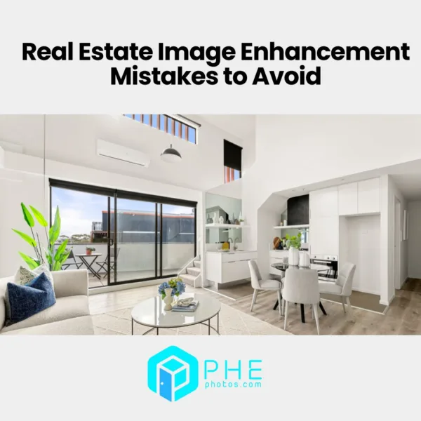 Real Estate Image Enhancement Mistakes to Avoid